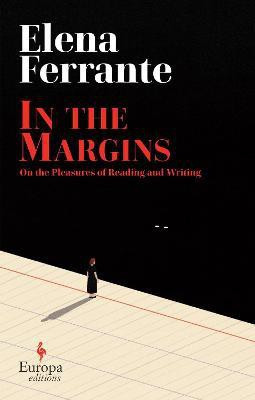 In the Margins. On the Pleasures of Reading and Writing(English, Hardcover, Ferrante Elena)