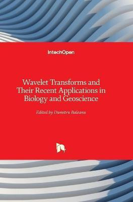 Wavelet Transforms and Their Recent Applications in Biology and Geoscience(English, Hardcover, unknown)