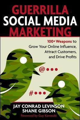 Guerrilla Marketing for Social Media: 100+ Weapons to Grow Your Online Influence, Attract Customers, and Drive Profits(English, Paperback, Levinson Jay Conrad)