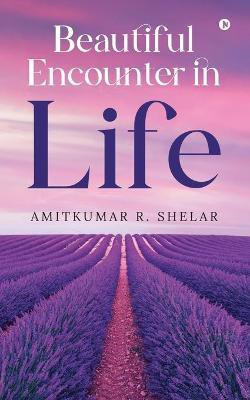 Beautiful Encounter in Life(English, Paperback, Amitkumar R Shelar)
