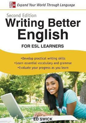 Writing Better English for ESL Learners, Second Edition(English, Paperback, Swick Ed)