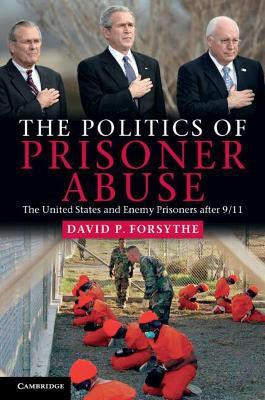 The Politics of Prisoner Abuse(English, Paperback, Forsythe David P.)