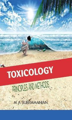 Toxicology Principles and Methods Second Revised Edition(English, Hardcover, Subramanian M a)