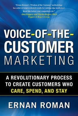 Voice-Of-The-Customer Marketing: A Revolutionary 5-Step Process to Create Customers Who Care, Spend, and Stay(English, Electronic book text, Roman Ernan)