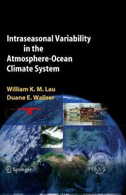 Intraseasonal Variability in the Atmosphere-Ocean Climate System(English, Hardcover, Lau William K.-M.)