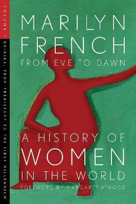 From Eve To Dawn, A History Of Women In The World, Volume 1(English, Paperback, French Marilyn)