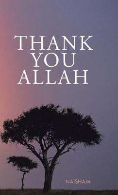 Thank You Allah(English, Hardcover, Naisham)