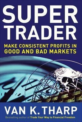 Super Trader: Make Consistent Profits in Good and Bad Markets(English, Electronic book text, Tharp Van K PhD)