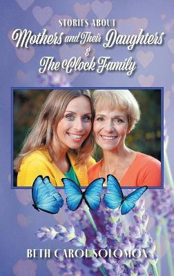 Stories About Mothers and Their Daughters and The Clock Family(English, Hardcover, Solomon Beth Carol)