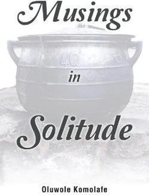 Musings in Solitude(English, Paperback, Komolafe Oluwole)