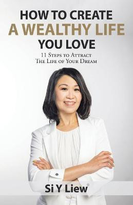 How to Create a Wealthy Life You Love(English, Paperback, Liew Si Y)