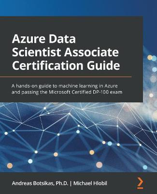 Azure Data Scientist Associate Certification Guide(English, Paperback, Botsikas Andreas)