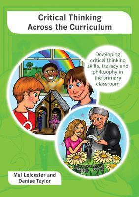 Critical Thinking across the Curriculum: Developing Critical Thinking Skills, Literacy and Philosophy in the Primary Classroom(English, Paperback, Leicester Mal)