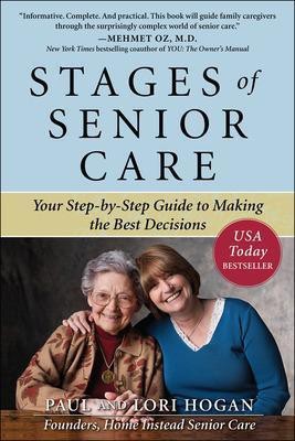 Stages of Senior Care: Your Step-by-Step Guide to Making the Best Decisions(English, Paperback, Hogan Paul)