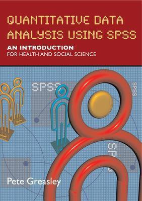 Quantitative Data Analysis using SPSS: An Introduction for Health and Social Sciences(English, Paperback, Greasley Pete)