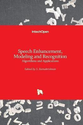 Speech Enhancement, Modeling and Recognition- Algorithms and Applications(English, Hardcover, unknown)