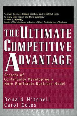 The Ultimate Competitive Advantage - Secrets of Continually Developing a More Profitable Business Model 1 Edition(English, Hardcover, Mitchel)