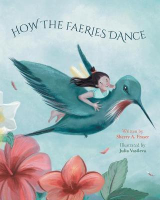 How The Faeries Dance(English, Paperback, Fraser Sherry A)