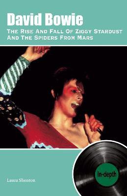 David Bowie The Rise And Fall Of Ziggy Stardust And The Spiders From Mars: In-depth(English, Paperback, Shenton Laura)