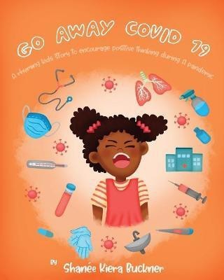 Go Away, Covid-19!(English, Paperback, Buckner Shanee Kiera)