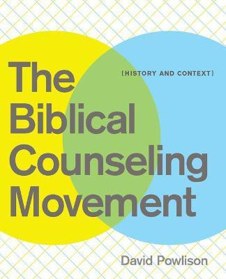The Biblical Counseling Movement  - History and Context(English, Paperback, Powlison David)