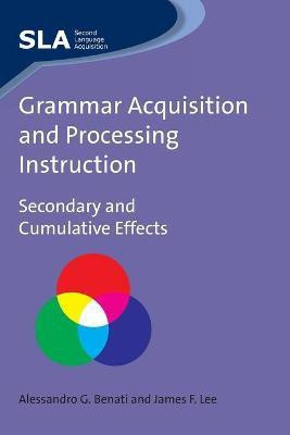 Grammar Acquisition and Processing Instruction(English, Paperback, Benati Alessandro)
