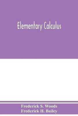 Elementary calculus(English, Paperback, S Woods Frederick)