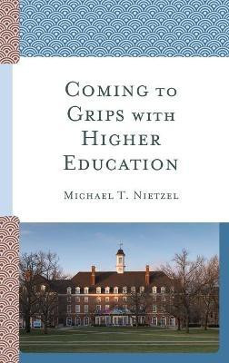 Coming to Grips with Higher Education(English, Hardcover, Nietzel Michael T.)
