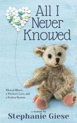 All I Never Knowed(English, Paperback, Giese Stephanie)