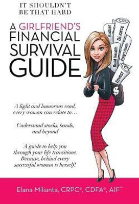 A Girlfriend's Financial Survival Guide(English, Paperback, Milianta Crpc(r) Cdfa(r) Aif(tm) Elana)