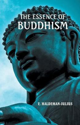 The Essence of Buddhism(English, Paperback, Haldeman-Julius E)
