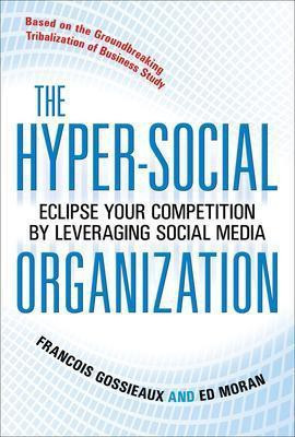 The Hyper-Social Organization: Eclipse Your Competition by Leveraging Social Media(English, Electronic book text, Gossieaux Francois)