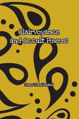 Clairvoyance and Occult Powers(English, Paperback, Panchadasi Swami)