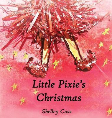 Little Pixie's Christmas(English, Hardcover, Cass Shelley)