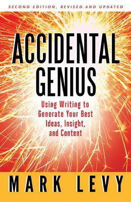 Accidental Genius: Using Writing to Generate Your Best Ideas, Insight, and Content(English, Paperback, Levy Mark)