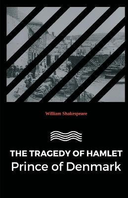 The Tragedy of Hamlet Prince of Denmark(English, Paperback, Shakespeare William)