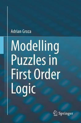 Modelling Puzzles in First Order Logic(English, Paperback, Groza Adrian)
