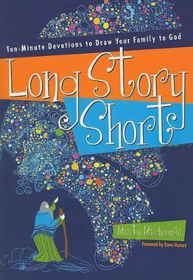 Long Story Short  - Ten-Minute Devotions to Draw Your Family to God Old Testament(English, Paperback, Machowski Marty)