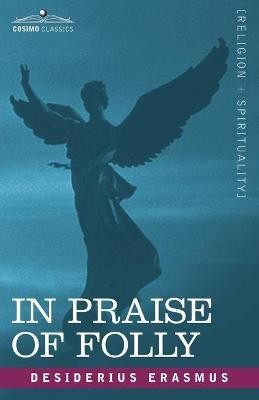 In Praise of Folly(English, Paperback, Erasmus Desiderius)