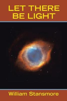 Let There Be Light(English, Paperback, Stansmore William)
