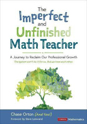 The Imperfect and Unfinished Math Teacher [Grades K-12](English, Paperback, Orton Chase)