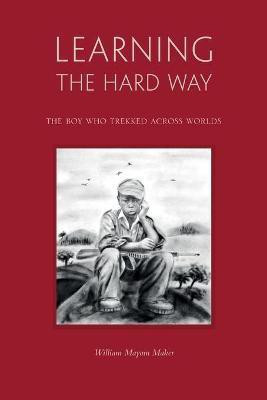 Learning The Hard Way(English, Paperback, Maker William Mayom)