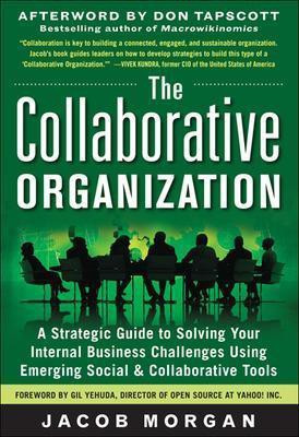 The Collaborative Organization: A Strategic Guide to Solving Your Internal Business Challenges Using Emerging Social and Collaborative Tools  - A Strategic Guide to Solving Your Internal Business Challenges Using Emerging Social and Collaborative Tools 1st Edition(English, Hardcover, Morgan Jacob)