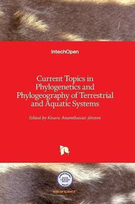 Current Topics in Phylogenetics and Phylogeography of Terrestrial and Aquatic Systems(English, Hardcover, unknown)