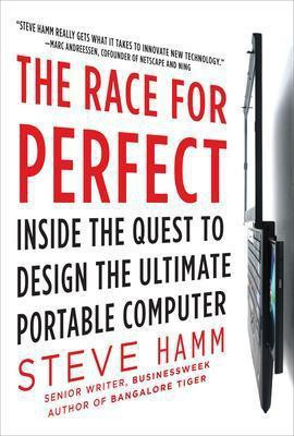 The Race for Perfect: Inside the Quest to Design the Ultimate Portable Computer(English, Electronic book text, Hamm Steve)