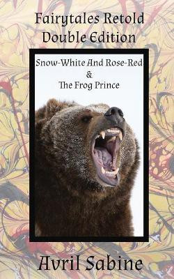 Snow-White And Rose-Red & The Frog Prince(English, Paperback, Sabine Avril)