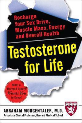 Testosterone for Life: Recharge Your Vitality, Sex Drive, Muscle Mass, and Overall Health(English, Electronic book text, Morgentaler Abraham)