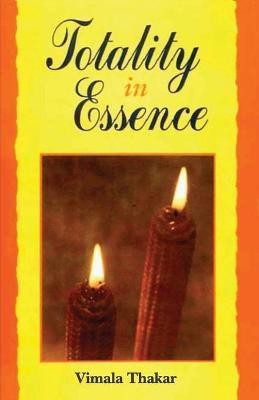 Totality in Essence(English, Paperback, Thakar Vimala)