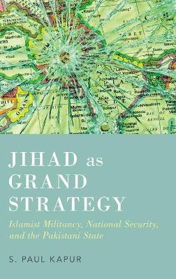 Jihad as Grand Strategy(English, Hardcover, Paul Kapur S.)