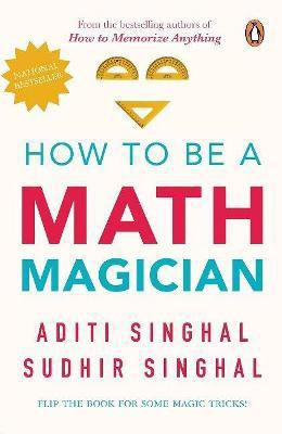 How to Be a Mathemagician  - Flip the Book for some Magic Tricks!(English, Paperback, Singhal Aditi)